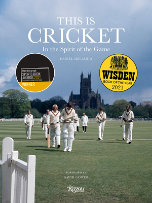 This Is Cricket: In the Spirit of the Game - Melamud, Daniel, and Gower, David (Foreword by)