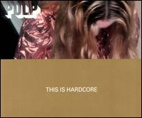 This Is Hardcore [Single #1] - Pulp