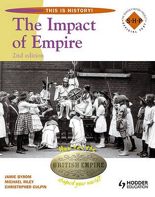 This Is History: Impact of Empire 2nd Edition Pupil's Book - Culpin, Christopher, and Byrom, Jamie, and Riley, Michael