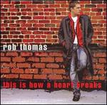 This Is How a Heart Breaks [Dance Mixes] - Rob Thomas