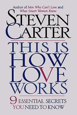 This Is How Love Works: 9 Essential Secrets You Need to Know - Carter, Steven