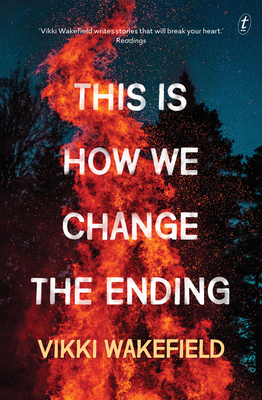 This Is How We Change The Ending - Wakefield, Vikki
