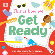 This Is How We Get Ready: For Kids Going to Preschool