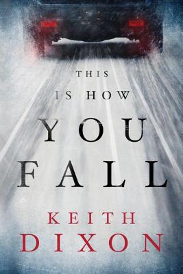 This Is How You Fall - Dixon, Keith