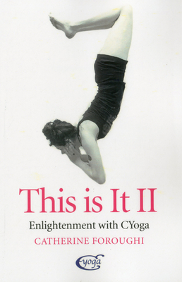 This Is It II - Enlightenment With CYoga: sequel to This is It - Foroughi, Catherine