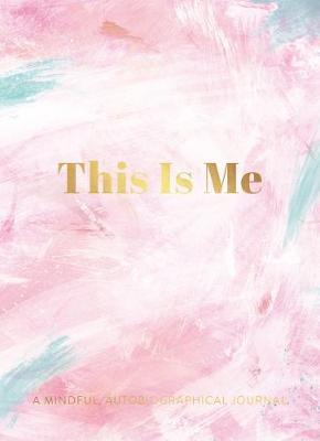 This Is Me: A Mindful, Autobiographical Journal - Stephens, Helen