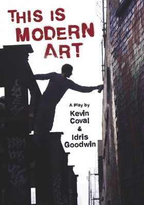 This Is Modern Art: A Play - Coval, Kevin, and Goodwin, Idris