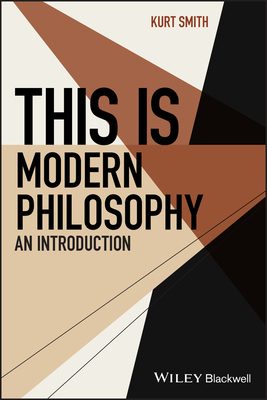 This Is Modern Philosophy: An Introduction - Smith, Kurt