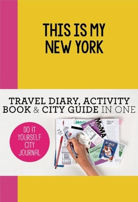 This is my New York: Do-It-Yourself City Journal - de Hamer, Petra