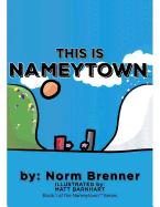 This Is Nameytown: Book 1 of the Nameytown Series