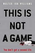This is Not a Game: You Don't Get a Second Life