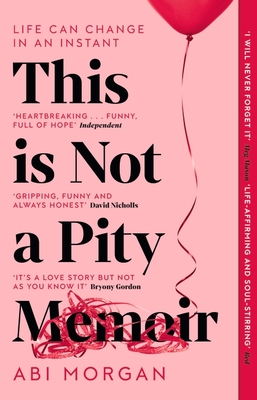 This is Not a Pity Memoir: The heartbreaking and life-affirming bestseller from the writer of The Split - Morgan, Abi