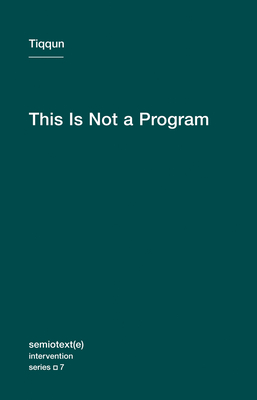 This Is Not a Program - Tiqqun, and Jordan, Joshua David (Translated by)