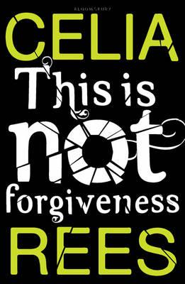 This is Not Forgiveness - Rees, Celia