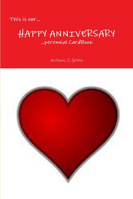 This is our... HAPPY ANNIVERSARY ...perennial Cardbook - Gribin, Anthony