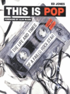 This is Pop: The Life and Times of a Failed Rock Star