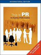 This is PR: The Realities of Public Relations - Newsom, Doug, and Turk, Judy, and Kruckeberg, Dean