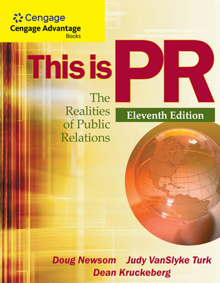 This Is PR: The Realities of Public Relations - Newsom, Doug, and Turk, Judy, and Kruckeberg, Dean