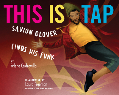 This Is Tap: Savion Glover Finds His Funk - Castrovilla, Selene