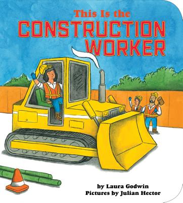 This Is the Construction Worker - Godwin, Laura, and Hector, Julian (Cover design by)