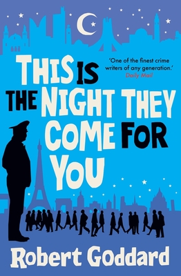 This is the Night They Come For You: A TIMES THRILLER OF THE YEAR - Goddard, Robert