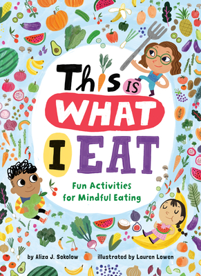 This Is What I Eat: Fun Activities for Mindful Eating - Sokolow, Aliza J