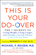 This Is Your Do-Over: The 7 Secrets to Losing Weight, Living Longer, and Getting a Second Chance at the Life You Want