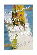 This Joke's on Me: Hilarious Jokes, Great Quotations and Funny Stories