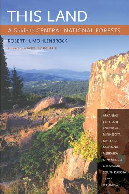 This Land: A Guide to Central National Forests - Mohlenbrock, Robert H, and Dombeck, Mike (Foreword by)