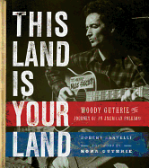This Land Is Your Land: Woody Guthrie and the Journey of an American Folk Song