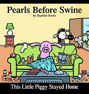 This Little Piggy Stayed Home: A Pearls Before Swine Collection Volume 2