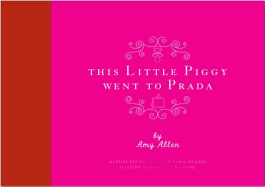 This Little Piggy Went to Prada: Nursery Rhymes for the Blanhnik Brigade