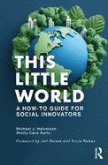 This Little World: A How-To Guide for Social Innovators