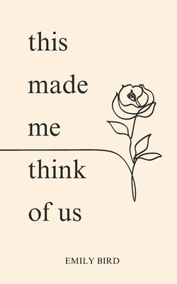 This Made Me Think of Us - Bird, Emily