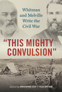 This Mighty Convulsion: Whitman and Melville Write the Civil War