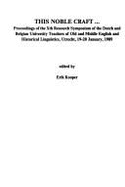 This Noble Craft...: Proceedings of the Xth Research Symposium of the Dutch and Belgian University Teachers of Old and Middle English and Historical Linguistics, Utrecht, 19-20 January, 1989. Ed. by Erik Kooper - Kooper, Erik (Volume editor)