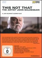 This Not That: The Artist John Baldessari - Jan Schmidt-Garre