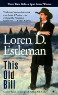 This Old Bill - Estleman, Loren D