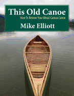 This Old Canoe: How to Restore Your Wood-Canvas Canoe