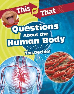 This or That Questions About the Human Body: You Decide! - Clay, Kathryn