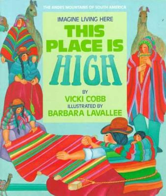 This Place Is High: The Andes Mountains of South America - Cobb, Vicki, and Lavallee, Barbara