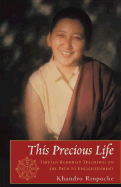This Precious Life: Buddhist Teachings on the Path to Enlightenment