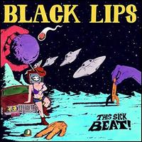This Sick Beat! - Black Lips