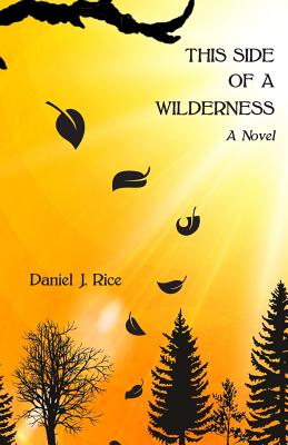 This Side of a Wilderness - Rice, Daniel J