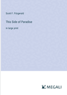 This Side of Paradise: in large print