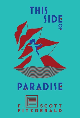 This Side of Paradise - Fitzgerald, F Scott, and West III, James L W (Preface by)