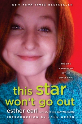 This Star Won't Go Out: The Life and Words of Esther Grace Earl - Earl, Esther, and Earl, Lori, and Earl, Wayne