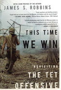 This Time We Win: Revisiting the TET Offensive