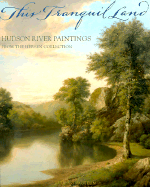 This Tranquil Land: Hudson River Paintings from the Hersen Collection - Kloss, William, and West, Richard V (Introduction by)