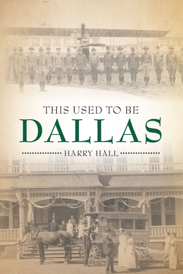 This Used to Be Dallas - Hall, Harry